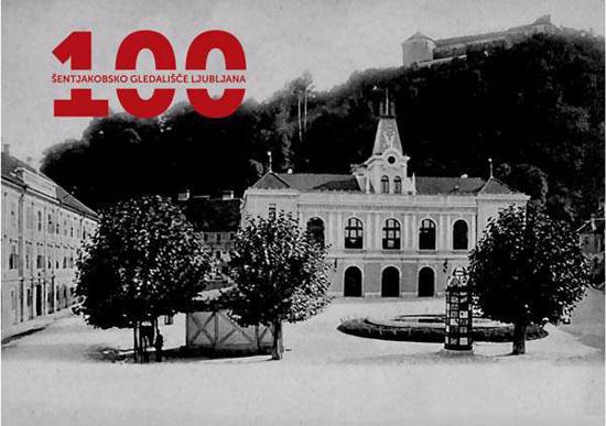 100 let Šentjakobskega gledališča Ljubljana